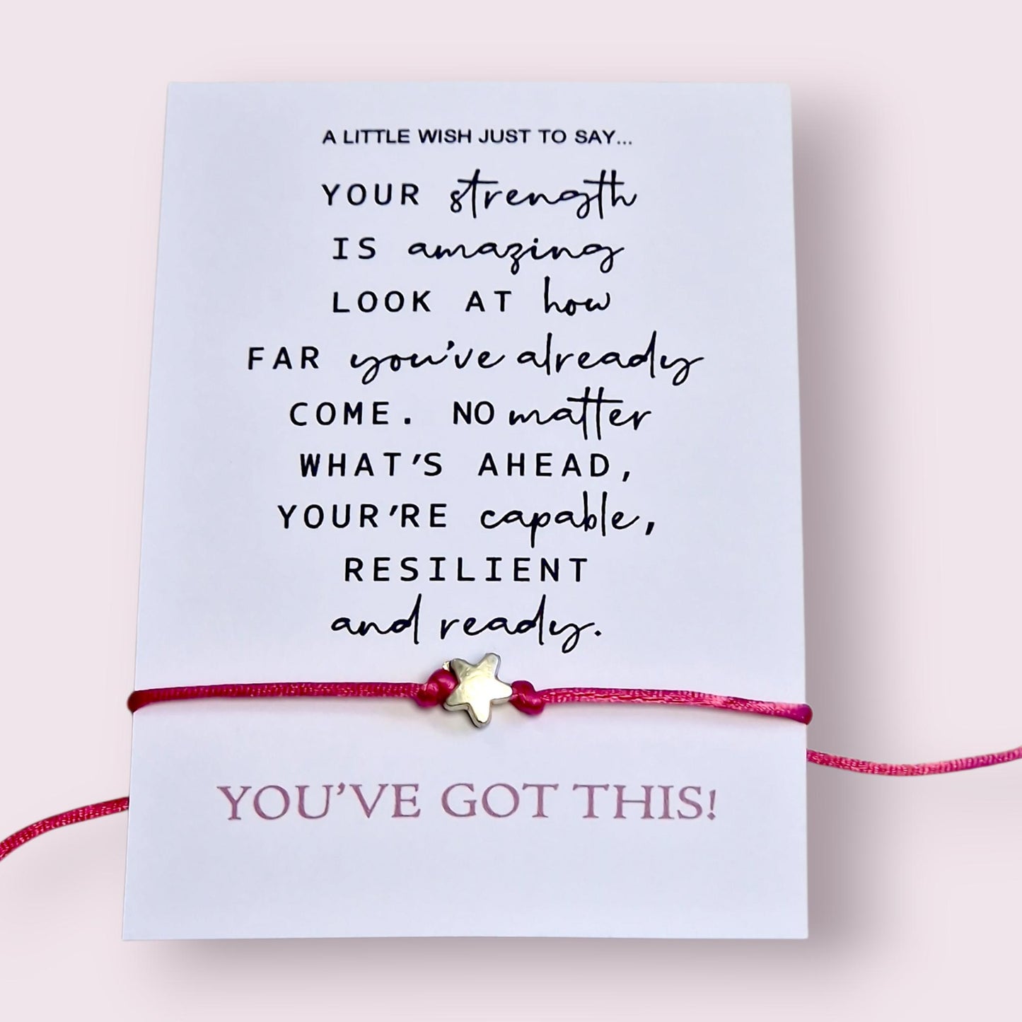 Your strength is amazing. Look how far you've come. Resilient and ready. Wish Bracelet: You've Got This - Thinking of You Gift