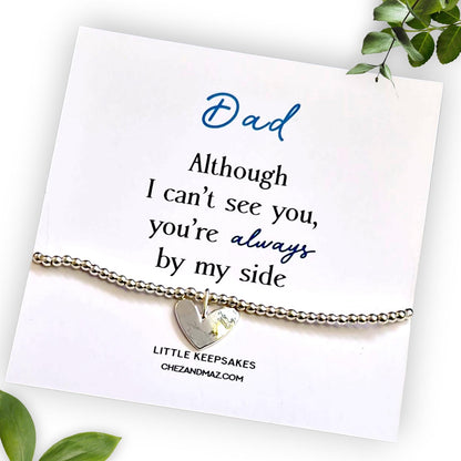 Dad Rememberance Gift , Grief, Silver Bracelet - Although I can't see you, you're always by my side I Loss of a Parent I Sentiment, d42