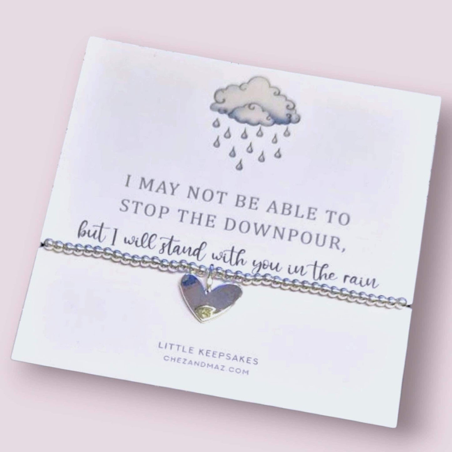 I may not be able to stop the downpour, but I will stand with you in the rain | Bracelet| Thinking Of You | Strength I Friendship cc5
