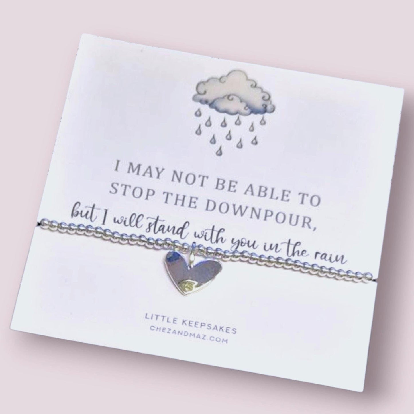 I may not be able to stop the downpour, but I will stand with you in the rain | Bracelet| Thinking Of You | Strength I Friendship cc5